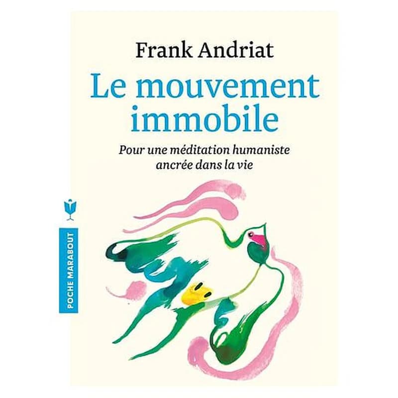 Le mouvement immobile : pour une méditation humaniste ancrée dans la vie