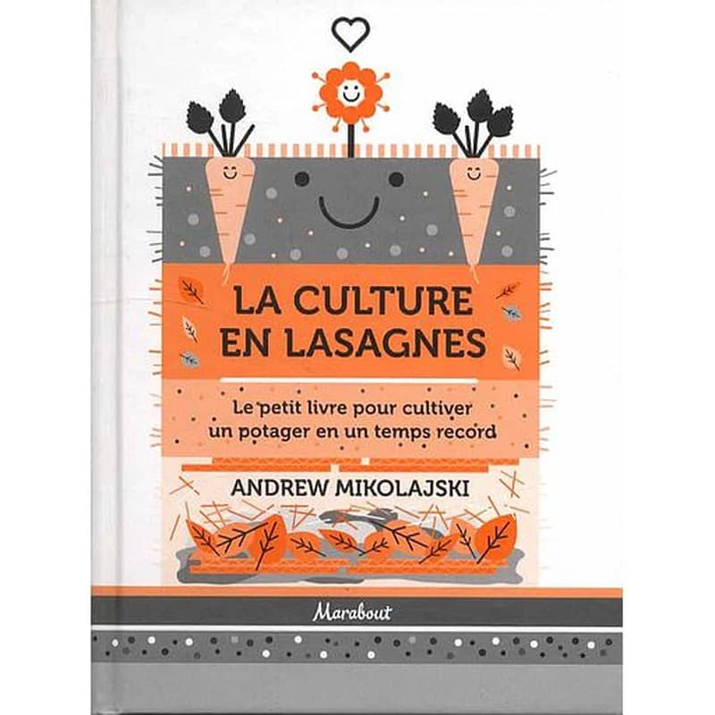 La culture en lasagnes - Le petit livre pour cultiver un potager en un temps record