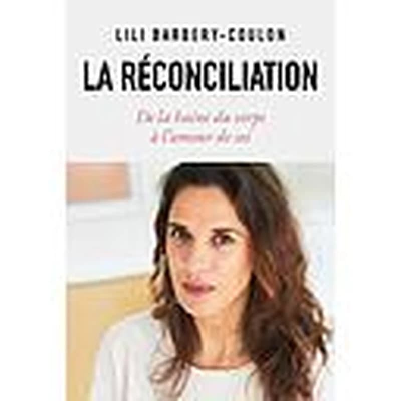 La réconciliation  - De la haine du corps à l'amour de soi