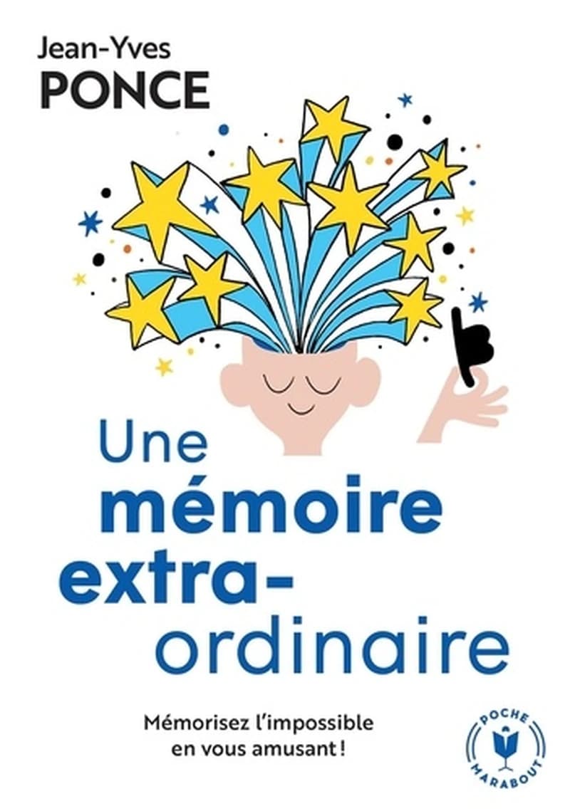 Une mémoire extraordinaire : mémorisez l'impossible en vous amusant