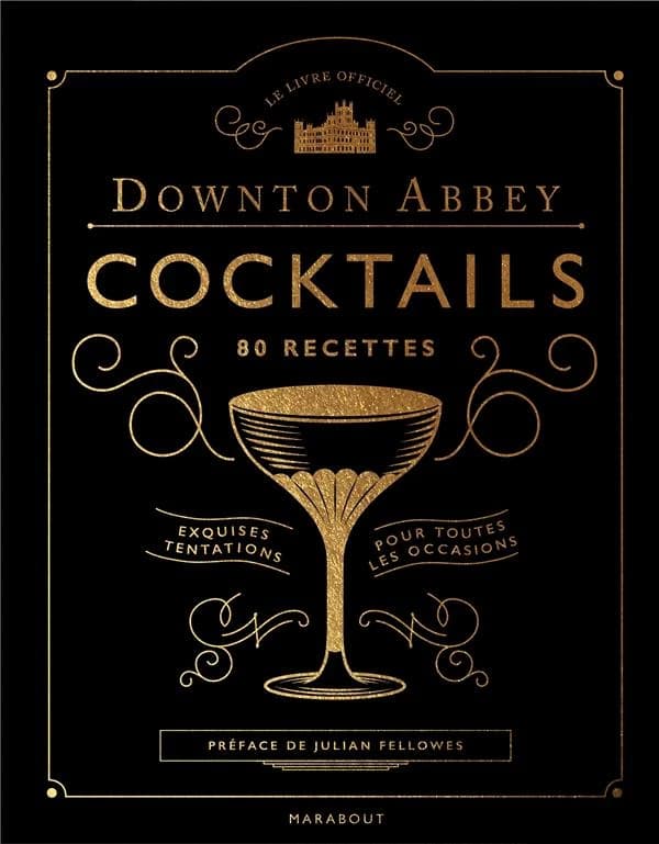 Downton Abbey cocktails : 80 recettes : le livre officiel