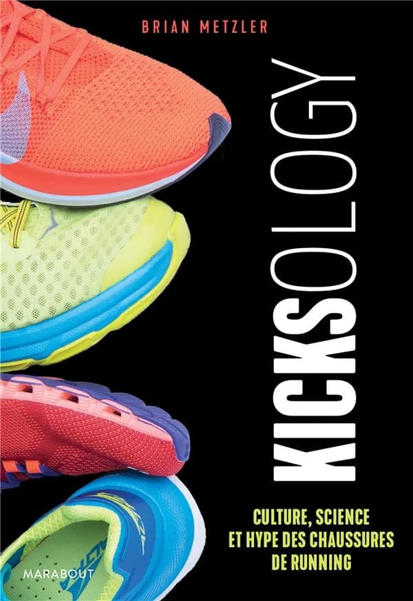Kicksology : hype, science et culture des chaussures de running