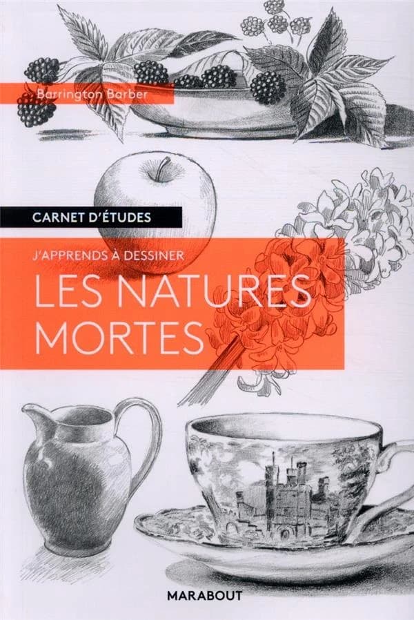 J'apprends à dessiner les natures mortes : carnet d'études