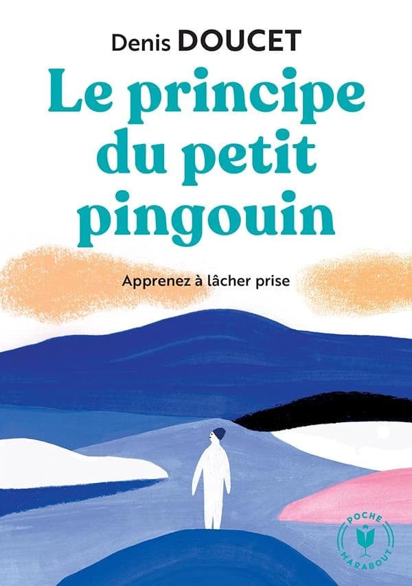Le principe du petit pingouin : [apprenez à lâcher prise]