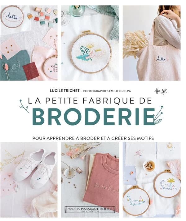 La petite fabrique de broderie : motifs à à composer et à broder