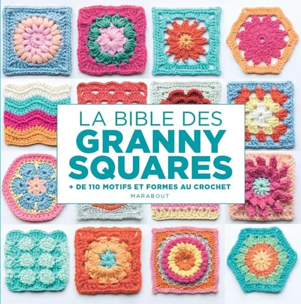La bible des Granny squares : + de 110 motifs et formes au crochet