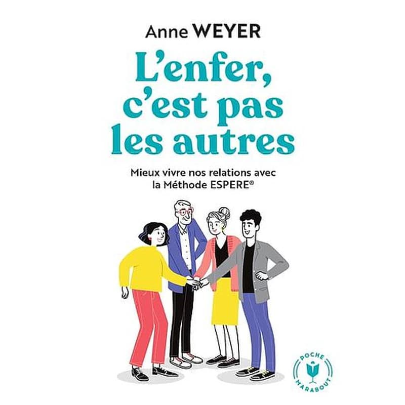L'enfer, c'est pas les autres : mieux vivre nos relations avec la méthode Espere