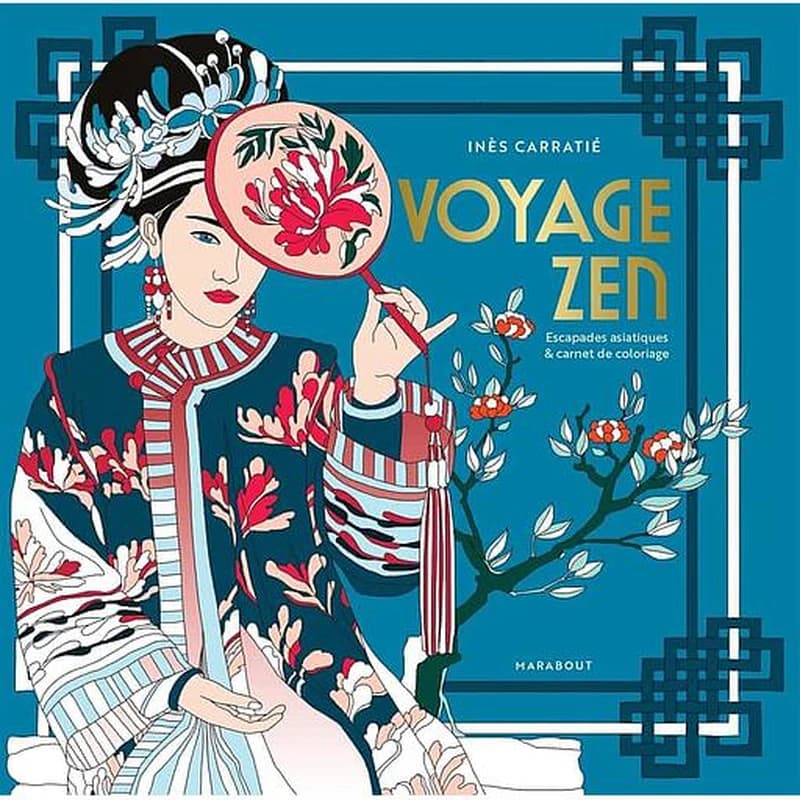 Voyage zen : escapades asiatiques & carnet de coloriages : carnet de voyages : [Album à colorier]