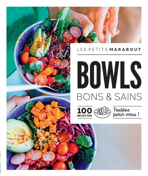 Bowls bons & sains : 100 recettes testées pour vous !.