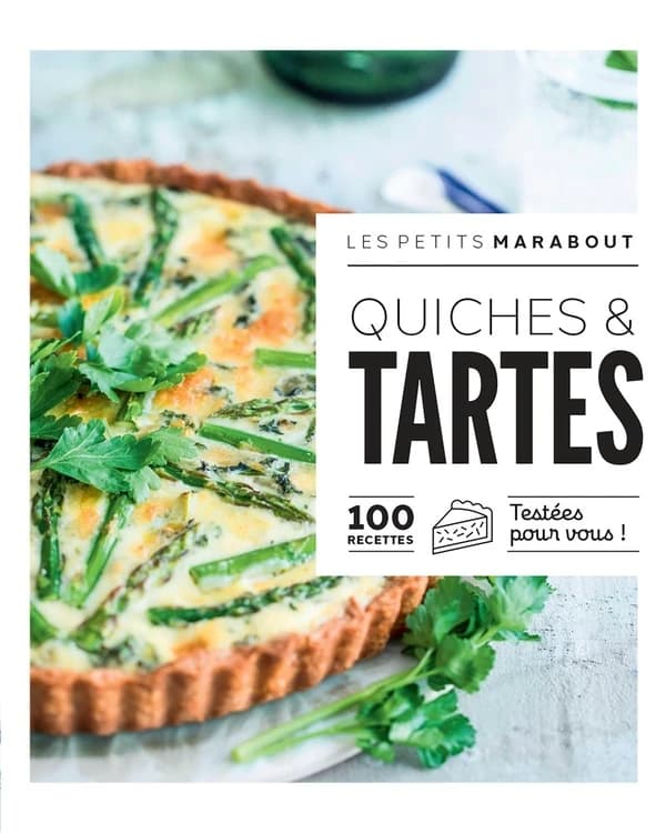 Quiches & tartes : 100 recettes testées pour vous !.