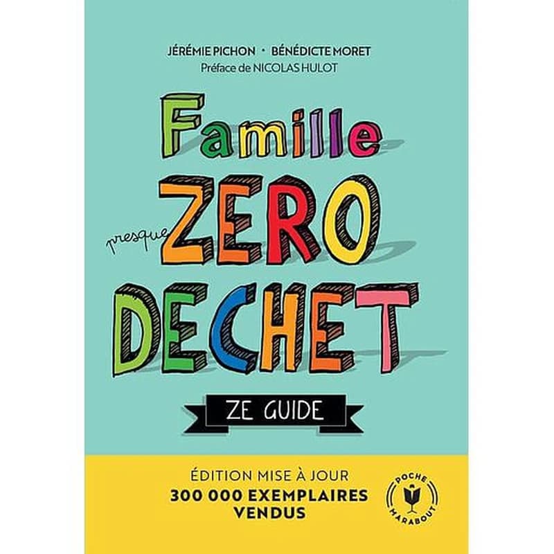 Famille zéro déchet : ze guide (Éd. mise à jour) Jérémie Pichon, Bénédicte Moret