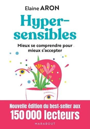 Hypersensibles : mieux se comprendre pour s'accepter