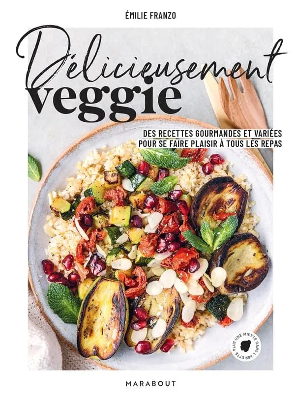Délicieusement veggie : des recettes gourmandes et variées pour se faire plaisir à tous les repas ([Nouvelle éd.]) Émilie Franzo