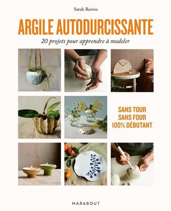 Argile autodurcissante : 20 projets pour apprendre à modeler