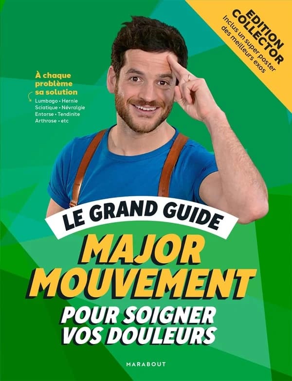 Le grand guide pour soigner vos douleurs ([Nouvelle éd.]) Major mouvement