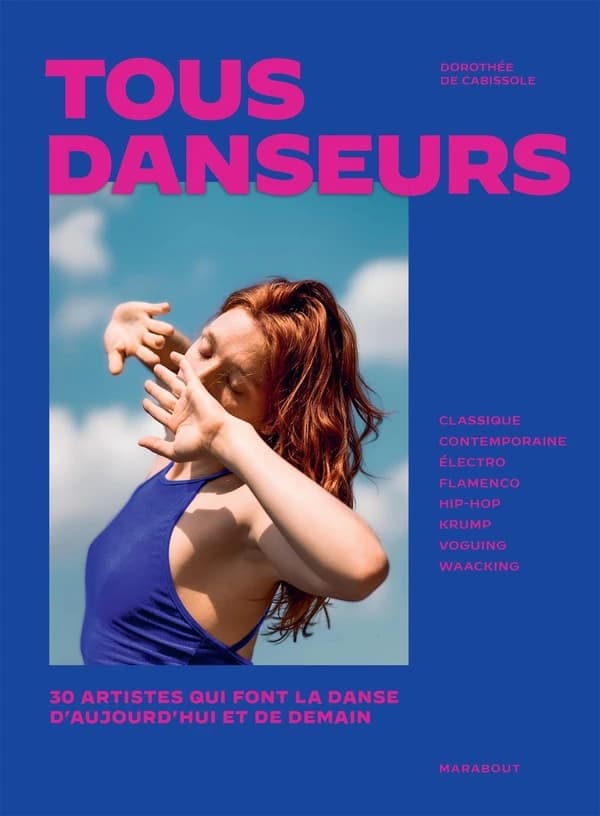 Tous danseurs : 30 artistes qui font la danse d'aujourd'hui et de demain