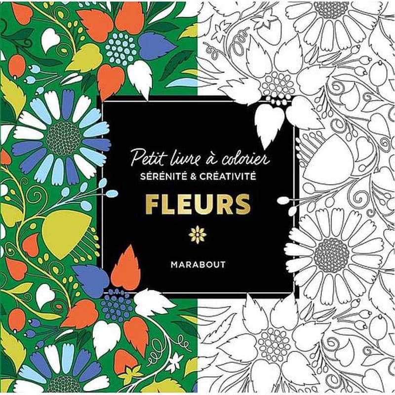 Fleurs : petit livre à colorier : sérénité & créativité : [Album à colorier]