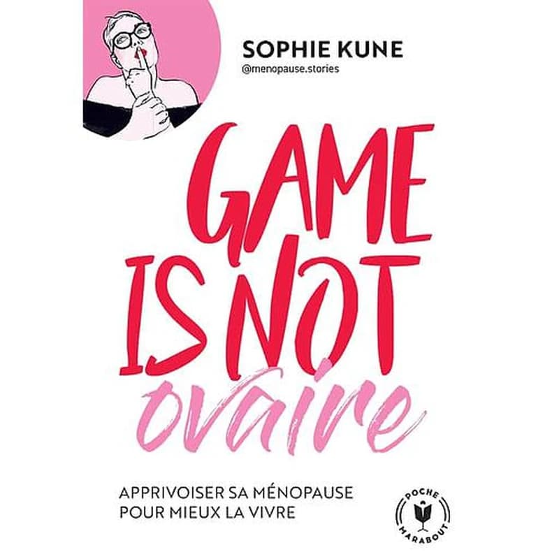 Game is not ovaire : apprivoiser sa ménopause pour mieux la vivre