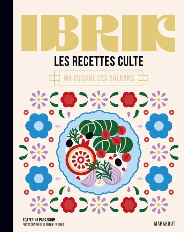 Ibrik : ma cuisine des Balkans