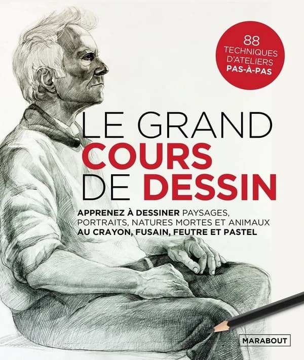 Le grand cours de dessin : apprenez à dessiner paysages, portraits, natures mortes et animaux au crayon, fusain, feutre et pastel