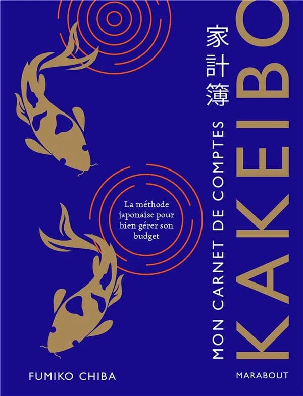 Mon carnet de comptes : Kakeibo ; La méthode japonaise pour bien gérer son budget