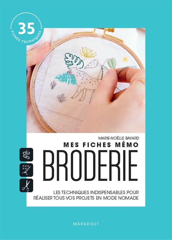 Mes fiches mémo Broderie : Les techniques indispensables pour réaliser tous vos projets en mode nomade