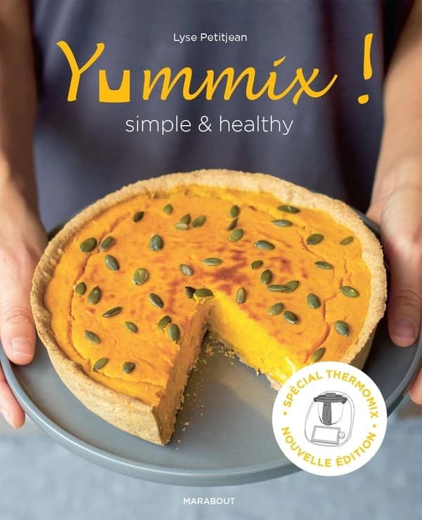 Yummix ! : simple & healthy : recettes saines au Thermomix (Nouvelle édition mise à jour) Lyse Petitjean