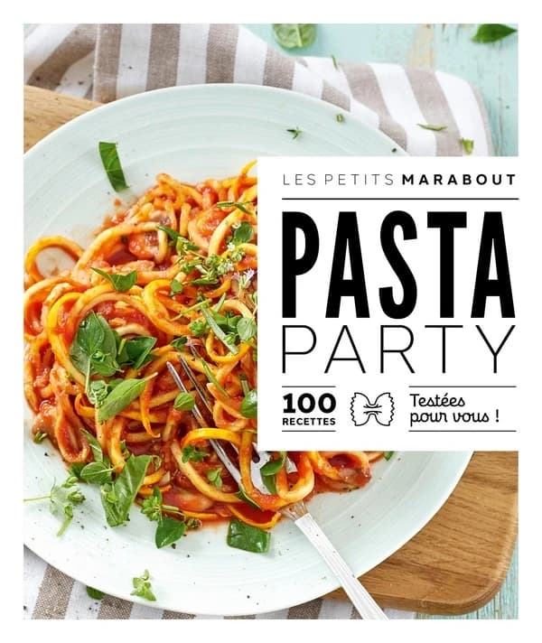 Pasta party : 100 recettes testées pour vous !