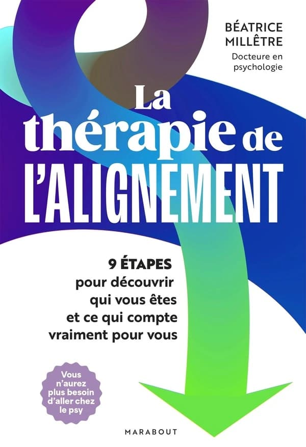 La thérapie de l'alignement : 9 étapes pour découvrir qui vous êtes et ce qui compte vraiment pour vous