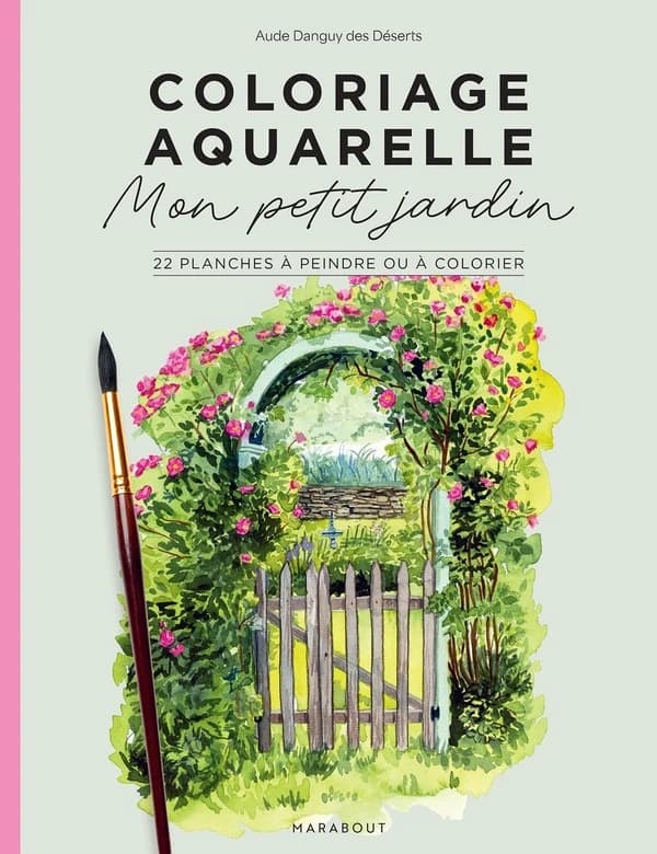 Coloriage aquarelle : Mon petit jardin ; 22 planches à peindre ou à colorier