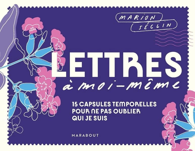 Lettres à moi-même : 15 capsules temporelles pour ne pas oublier qui je suis