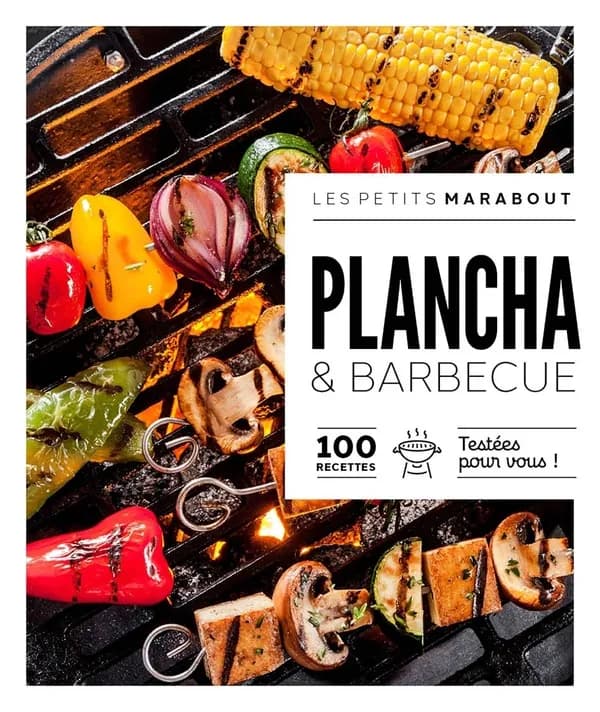 Barbecue & plancha : 100 recettes testées pour vous !