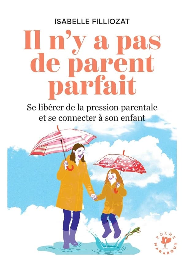 Il n'y a pas de parent parfait : se libérer de la pression parentale et se connecter à son enfant