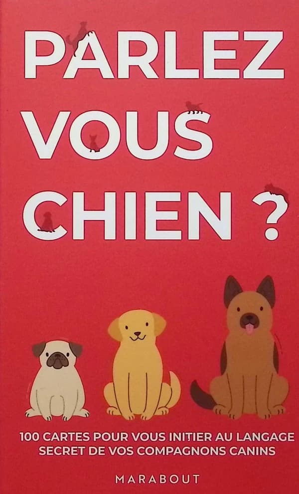 Parlez-vous chien ? 100 cartes pour vous initier au langage secret de vos compagnons canins