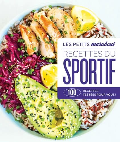 Recettes du sportif. 100 recettes testées pour vous !
