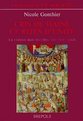 Cris de haine et rites d'unités : la violence dans les villes, XIIIe-XVIe siècle