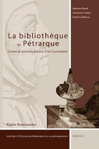La bibliothèque de Pétrarque : livres et auteurs autour d'un humaniste : actes du IIe Congrès international sciences et arts, philologie et politique à la Renaissance, 27-29 novembre 2003