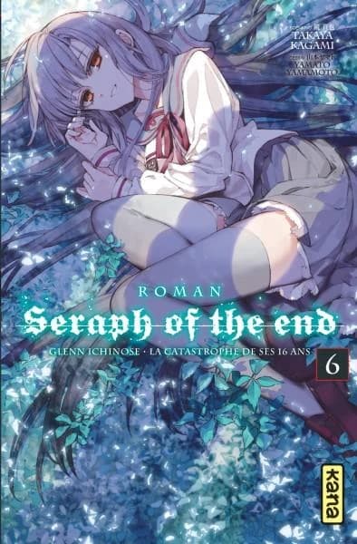 Seraph of the end : Glenn Ichinose, la catastrophe de ses 16 ans : roman. 6