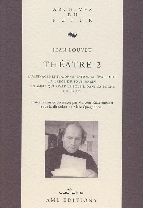 Théâtre Tome 2 : l'aménagement ; conversation en Wallonie ; la farce du sous-marin ; l'homme qui avait le soleil dans sa poche ; un Faust