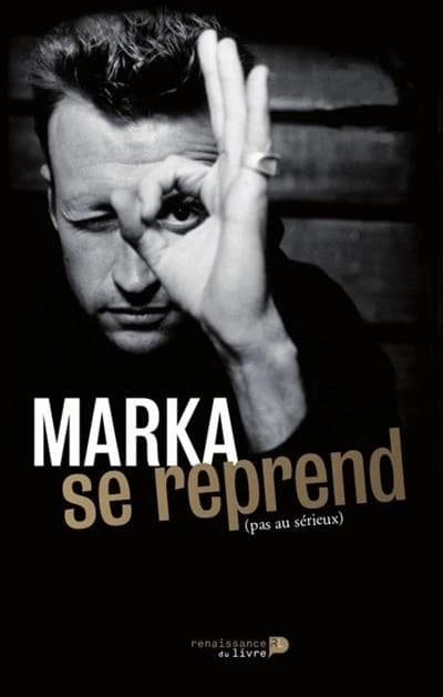 Marka se reprend (pas au sérieux)