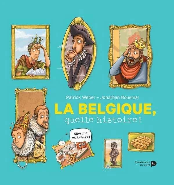 La Belgique, quelle histoire !