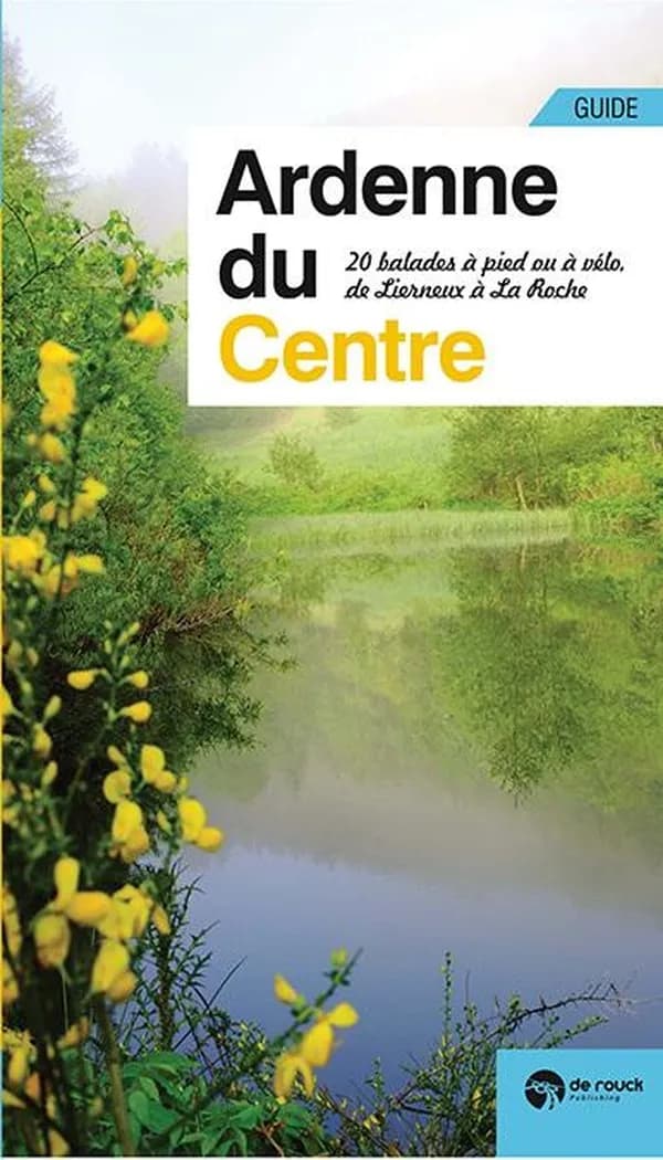 Ardenne du centre ; 20 balades à pied ou à vélo, de Lierneux à La Roche