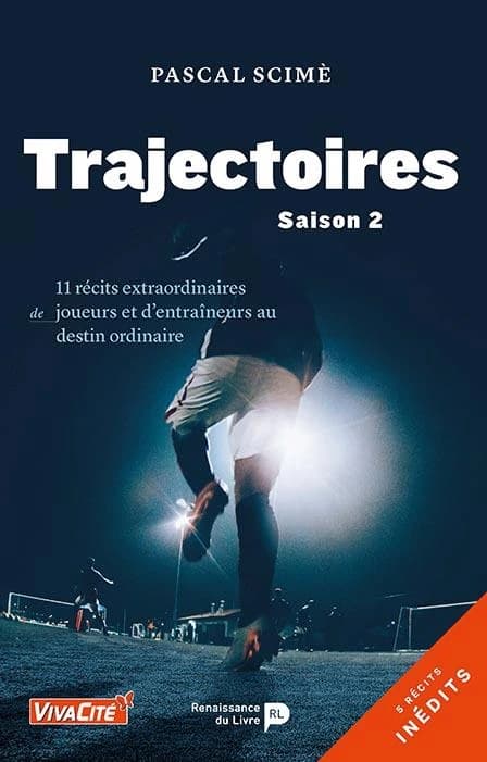 Trajectoires Tome 2 ; 11 récits extraordinaires de joueurs et d'entraîneurs au destin ordinaire