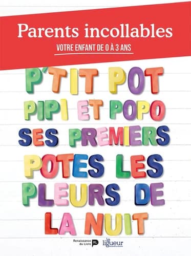 Parents incollables ; votre enfant de 0 à 3 ans
