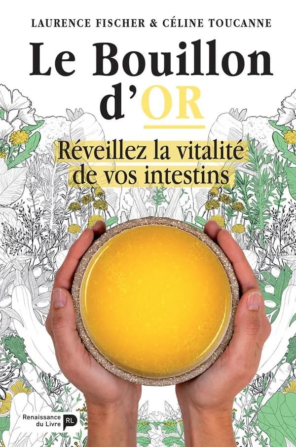 Le bouillon d'or ; réveillez la vitalité de vos intestins