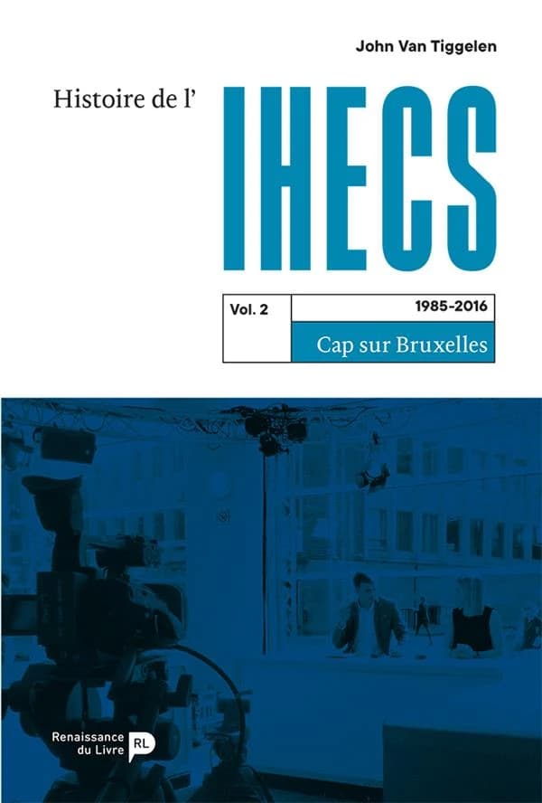 Histoire de l'IHECS (t.2) : cap sur Bruxelles (1985