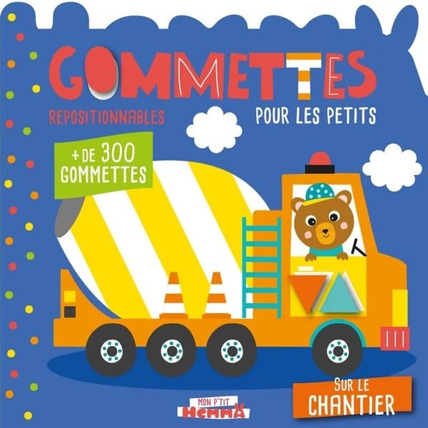 Gommettes repositionnables pour les petits : sur le chantier : + 300 gommettes : [Autocollant]
