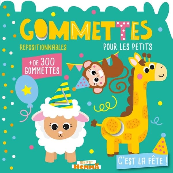 Gommettes repositionnables pour les petits : c'est la fête ! : + 300 gommettes : [Album à colorier]