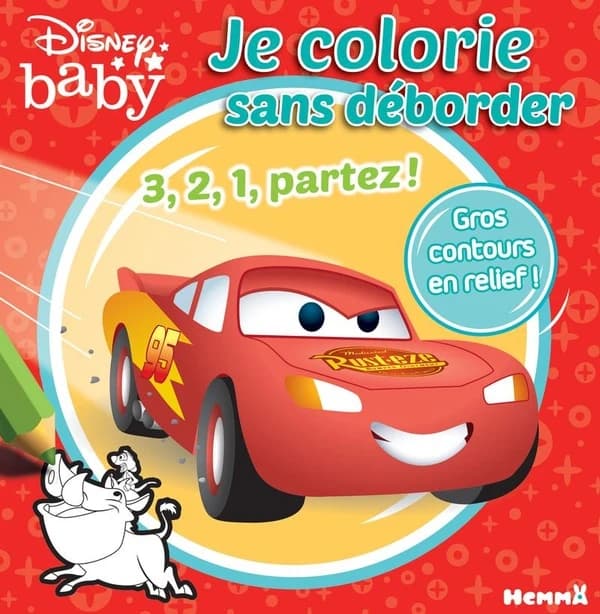 Je colorie sans déborder : 3, 2, 1, partez !Disney baby : gros contours en relief : [Album à colorier]