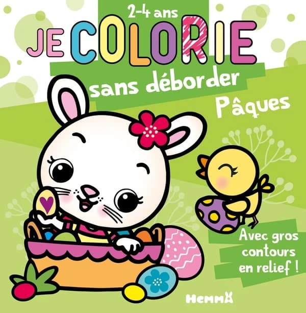Je colorie sans déborder : Pâques : 2-4 ans : avec gros contours en relief ! : [Album à colorier]